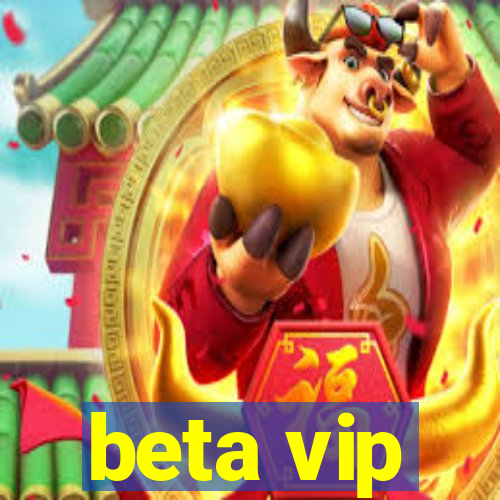 beta vip